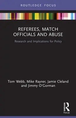 Játékvezetők, játékvezetők és visszaélések: Kutatások és politikai következmények - Referees, Match Officials and Abuse: Research and Implications for Policy