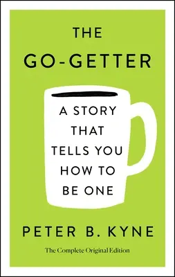 The Go-Getter: A Story That Tells You Tells How to Be One; The Complete Original Edition: Elbert Hubbard: Üzenet Garciának című művét is tartalmazza. - The Go-Getter: A Story That Tells You How to Be One; The Complete Original Edition: Also Includes Elbert Hubbard's a Message to Garcia