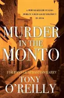 Gyilkosság a Montóban - Egy sorozatgyilkos garázdálkodik Dublin vöröslámpás negyedében 1916-ban - Murder in the Monto - A Serial Killer Stalks Dublin's Red-Light District In 1916