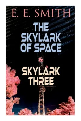 A Skylark of Space & Skylark Three: 2 sci-fi könyv egy kiadásban - The Skylark of Space & Skylark Three: 2 Sci-Fi Books in One Edition