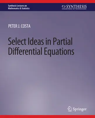 Válogatott gondolatok a részleges differenciálegyenletekről - Select Ideas in Partial Differential Equations