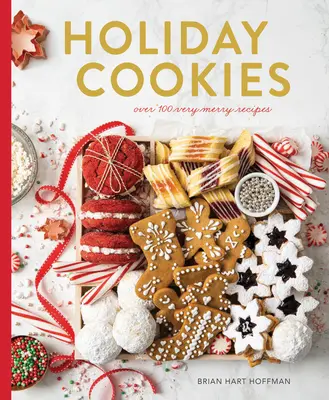 Ünnepi süteménygyűjtemény: Több mint 100 recept a legvidámabb évszakhoz! - Holiday Cookies Collection: Over 100 Recipes for the Merriest Season Yet!