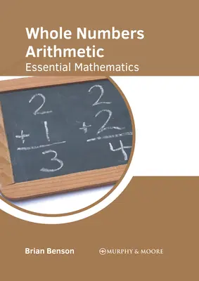 Egész számok számtana: Matematika: Alapvető matematika - Whole Numbers Arithmetic: Essential Mathematics