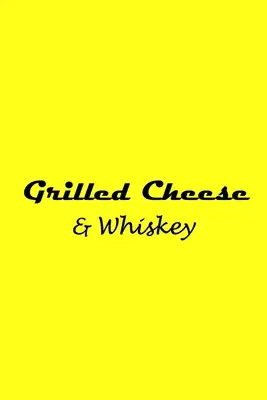 Grillezett sajt és whisky - Grilled Cheese and Whiskey