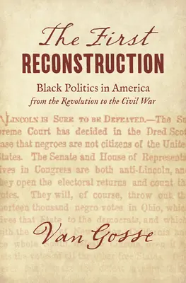 Az első újjáépítés: Fekete politika Amerikában a forradalomtól a polgárháborúig - The First Reconstruction: Black Politics in America from the Revolution to the Civil War