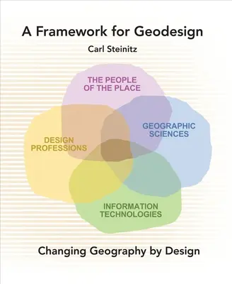 A geodéziai tervezés keretrendszere: A földrajz megváltoztatása tervezéssel - A Framework for Geodesign: Changing Geography by Design