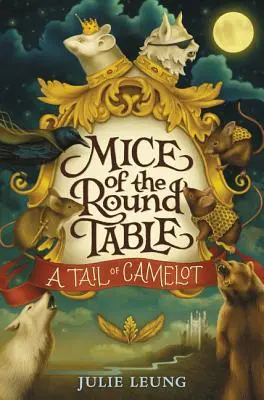 A kerekasztal egerei #1: A Camelot farkincája - Mice of the Round Table #1: A Tail of Camelot