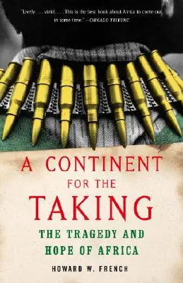 Egy kontinens, amit el kell foglalni: Afrika tragédiája és reménye - A Continent for the Taking: The Tragedy and Hope of Africa