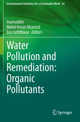 Vízszennyezés és kármentesítés: Szerves szennyezőanyagok - Water Pollution and Remediation: Organic Pollutants