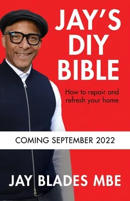 Jay barkácsbibliája: Hogyan javítsuk meg és frissítsük fel otthonunkat - Jay's DIY Bible: How to Repair and Refresh Your Home