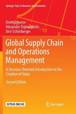 Global Supply Chain and Operations Management: Döntésorientált bevezetés az értékteremtésbe - Global Supply Chain and Operations Management: A Decision-Oriented Introduction to the Creation of Value