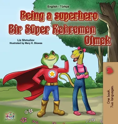 Szuperhősnek lenni (angol török kétnyelvű gyerekkönyv) - Being a Superhero (English Turkish Bilingual Book for Children)