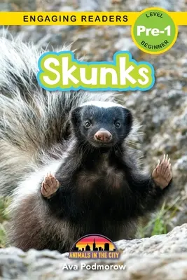 Skunks: Állatok a városban (Engaging Readers, Pre-1 szint) - Skunks: Animals in the City (Engaging Readers, Level Pre-1)