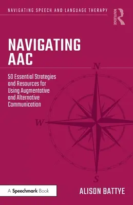 Navigating AAC: 50 alapvető stratégia és forrás az augmentatív és alternatív kommunikáció használatához - Navigating AAC: 50 Essential Strategies and Resources for Using Augmentative and Alternative Communication