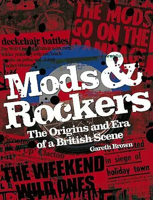 Modok és rockerek: Egy brit szcéna eredete és korszaka - Mods & Rockers: The Origins and Era of a British Scene