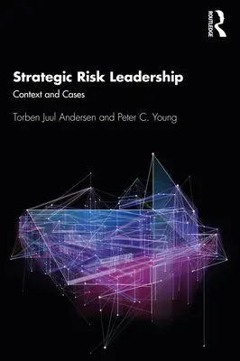 Stratégiai kockázati vezetés: Kontextus és esetek - Strategic Risk Leadership: Context and Cases