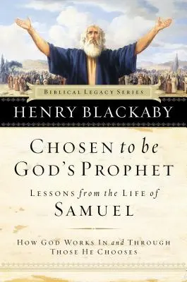 Kiválasztva, hogy Isten prófétája legyek: Hogyan munkálkodik Isten azokban és azokon keresztül, akiket kiválaszt - Chosen to Be God's Prophet: How God Works in and Through Those He Chooses