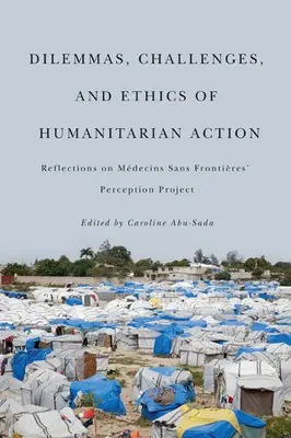 A humanitárius cselekvés dilemmái, kihívásai és etikája: Gondolatok a Mdecins Sans Frontires percepciós projektjéről - Dilemmas, Challenges, and Ethics of Humanitarian Action: Reflections on Mdecins Sans Frontires' Perception Project