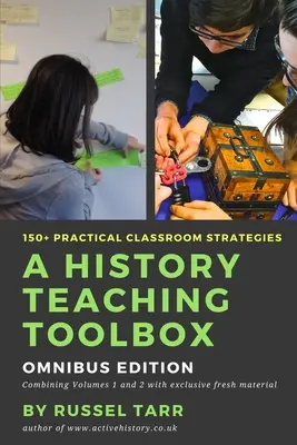 A történelemtanítás eszköztára: Gyakorlati tantermi stratégiák - A History Teaching Toolbox: Practical classroom strategies