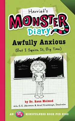 Harriet szörnynaplója: Szörnyen szorongó (De én szétzúzom, nagyban) 3. kötet - Harriet's Monster Diary: Awfully Anxious (But I Squish It, Big Time) Volume 3