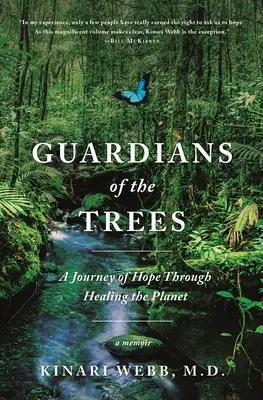 A fák őrzői: A remény utazása a bolygó gyógyításán keresztül: A Memoir - Guardians of the Trees: A Journey of Hope Through Healing the Planet: A Memoir