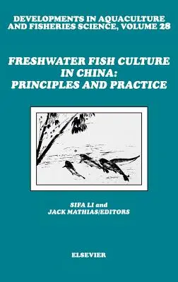 Édesvízi haltenyésztés Kínában: Elvek és gyakorlat: kötet - Freshwater Fish Culture in China: Principles and Practice: Volume 28