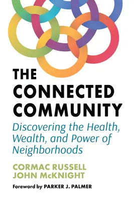 Az összekapcsolt közösség: A szomszédságok egészségének, gazdagságának és erejének felfedezése - The Connected Community: Discovering the Health, Wealth, and Power of Neighborhoods