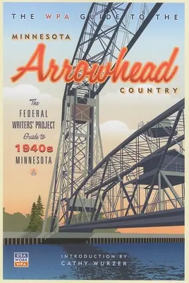 A WPA útmutató a minnesotai Arrowhead országhoz - The WPA Guide to the Minnesota Arrowhead Country