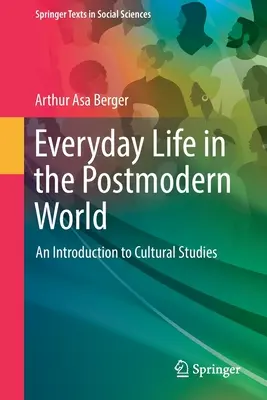 A mindennapi élet a posztmodern világban: Bevezetés a kultúratudományokba - Everyday Life in the Postmodern World: An Introduction to Cultural Studies