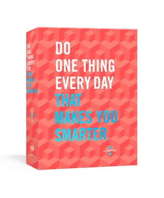 Csinálj minden nap egy olyan dolgot, amitől okosabb leszel: egy napló - Do One Thing Every Day That Makes You Smarter: A Journal