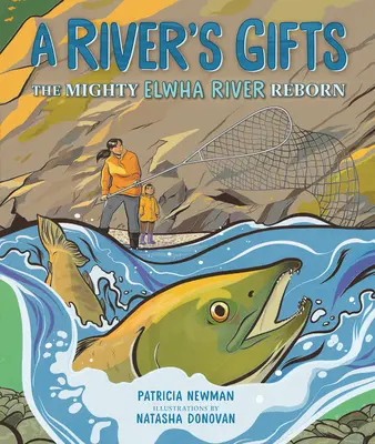 Egy folyó ajándékai: A hatalmas Elwha folyó újjászületése - A River's Gifts: The Mighty Elwha River Reborn