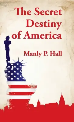 Amerika titkos sorsa Keményfedeles - Secret Destiny of America Hardcover