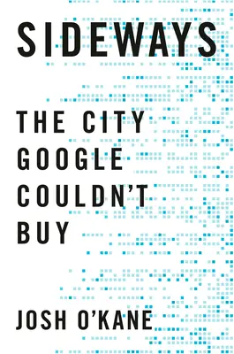 Sideways: A város, amit a Google nem tudott megvenni - Sideways: The City Google Couldn't Buy