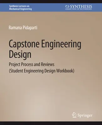 Capstone Engineering Design - Project Process and Reviews (Student Engineering Design Workbook)