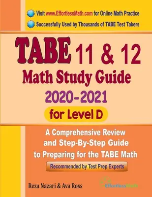 TABE 11 & 12 Math Study Guide 2020 - 2021 for Level D: Átfogó áttekintés és lépésről lépésre történő útmutató a TABE Math felkészüléshez - TABE 11 & 12 Math Study Guide 2020 - 2021 for Level D: A Comprehensive Review and Step-By-Step Guide to Preparing for the TABE Math