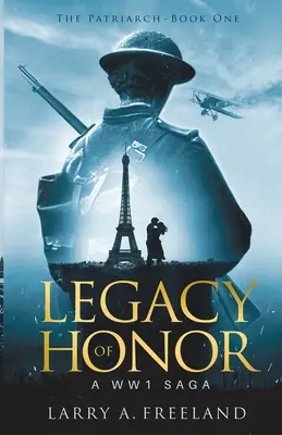 A becsület öröksége: A pátriárka - Egy első világháborús (WW1) saga - Legacy of Honor: The Patriarch - A World Word One (WW1) Saga