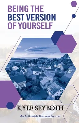 Önmagad legjobb változatának lenni: Éld ki a benned rejlő lehetőségeket ingatlanügynökként - Being the Best Version of Yourself: Live to Your Fullest Potential as a Real Estate Agent