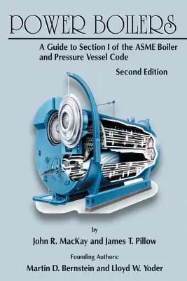 Power Boilers: Útmutató az ASME Boiler and Pressure Vessel Code I. szakaszához - Power Boilers: A Guide to Section I of the ASME Boiler and Pressure Vessel Code