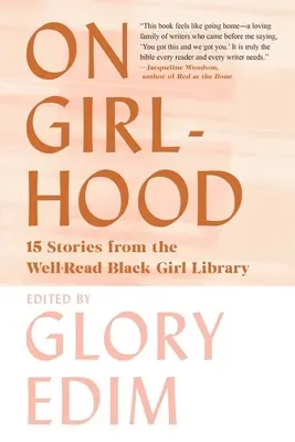 A lánykorról: 15 történet a jól olvasott fekete lányok könyvtárából - On Girlhood: 15 Stories from the Well-Read Black Girl Library