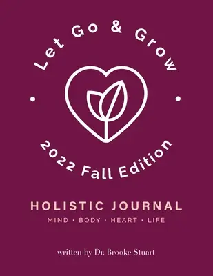 Let Go & Grow Holisztikus napló [2022 őszi kiadás] - Let Go & Grow Holistic Journal [2022 Fall Edition]