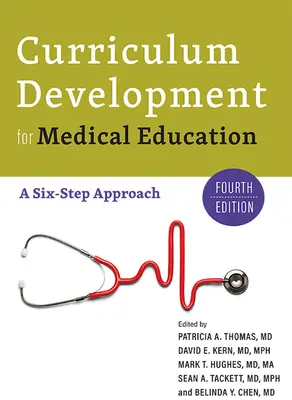 Tantervfejlesztés az orvosképzés számára: A hatlépéses megközelítés - Curriculum Development for Medical Education: A Six-Step Approach