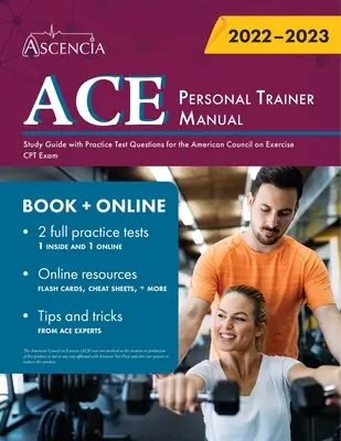 ACE Személyi edzői kézikönyv: Tanulási útmutató gyakorlati tesztkérdésekkel az American Council on Exercise CPT vizsgához - ACE Personal Trainer Manual: Study Guide with Practice Test Questions for the American Council on Exercise CPT Exam