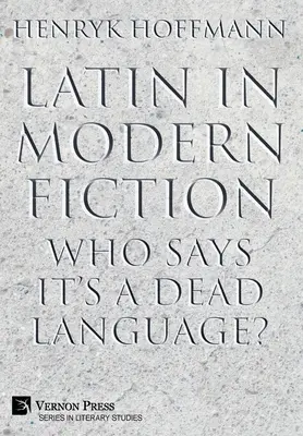 Latin a modern szépirodalomban: Ki mondja, hogy halott nyelv? - Latin in Modern Fiction: Who Says It's a Dead Language?