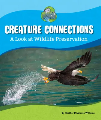 Lénykapcsolatok: A Look at Wildlife Preservation - Creature Connections: A Look at Wildlife Preservation