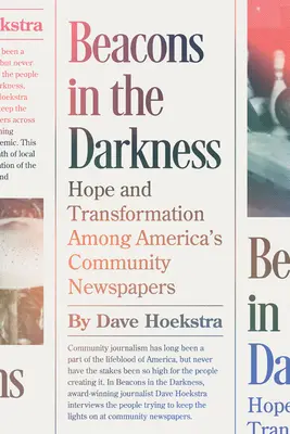 Világítótornyok a sötétségben: Remény és átalakulás az amerikai közösségi újságok körében - Beacons in the Darkness: Hope and Transformation Among America's Community Newspapers