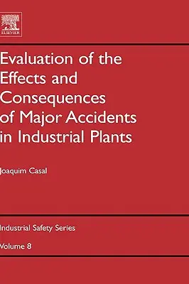 Az ipari üzemekben bekövetkező súlyos balesetek hatásainak és következményeinek értékelése: 8. kötet - Evaluation of the Effects and Consequences of Major Accidents in Industrial Plants: Volume 8