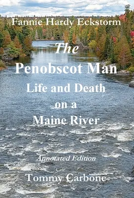 A penobscot-i ember - Élet és halál egy Maine-folyón - The Penobscot Man - Life and Death on a Maine River