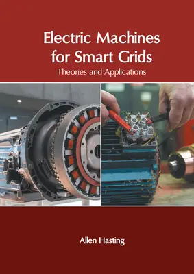 Elektromos gépek az intelligens hálózatokhoz: Elméletek és alkalmazások - Electric Machines for Smart Grids: Theories and Applications