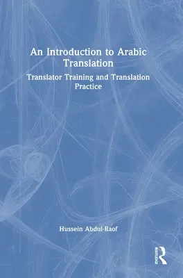 Bevezetés az arab fordításba: Fordítóképzés és fordítási gyakorlat - An Introduction to Arabic Translation: Translator Training and Translation Practice