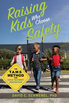 A biztonságot választó gyerekek nevelése: A Tams-módszer a gyermekbalesetek megelőzésére - Raising Kids Who Choose Safety: The Tams Method for Child Accident Prevention